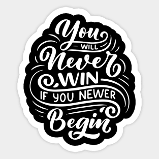 You will never win if you newer begin Sticker